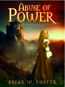 Abuse of Power Brian W. Foster