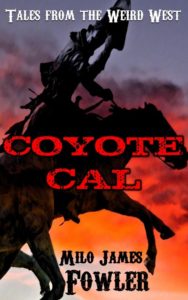 Coyote Cal Milo James Fowler