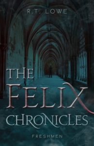 R.T. Lowe The Felix Chronicles Freshmen
